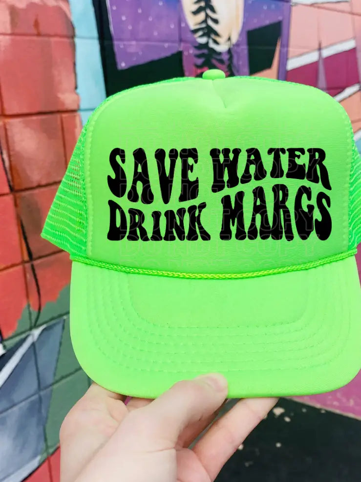 Save Water Drink Margs Trucker